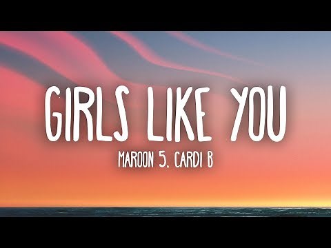 Maroon 5, Cardi B - Girls Like You (Lyrics)