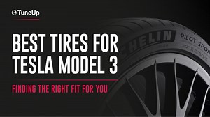 Best Tires For Tesla Model 3: Finding The Right Fit For You