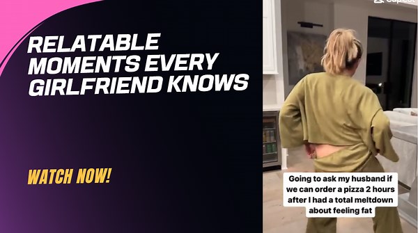 Relatable Moments Every Girlfriend Knows