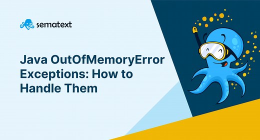 Java OutOfMemoryError Exceptions: Causes & Fixes [Tutorial]