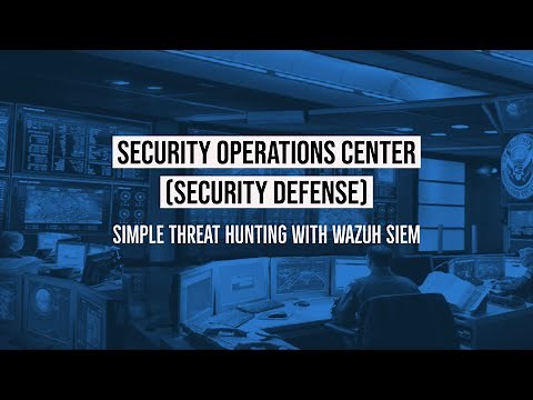 Tutorial Series: Security Operatios Center (SOC) - Simple Threat Hunting with Wazuh SIEM