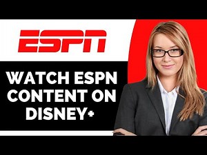 How to Watch ESPN Content on Disney+ Full Guide