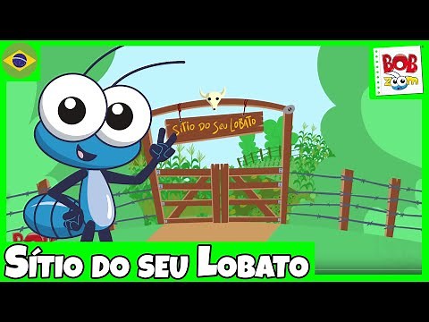 Sítio do seu Lobato - Bob Zoom | Video Infantil Musical Oficial