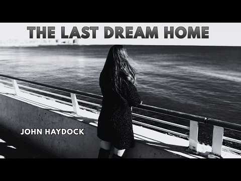 'The Last Dream Home' a ROMANTIC CLASSIC ROCK BLUES by John Haydock.