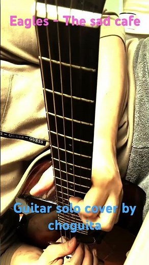 Eagles - The sad cafe (Guitar solo cover by choguita)