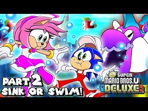 🤿 SINK or SWIM!! - Sonic & Amy Play New Super Mario Bros. U Deluxe! PART 2