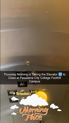 Thursday Morning is Taking the Elevator 🛗 to Class at Pasadena City College Foothill Campus