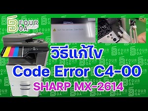 Fix Error Code C4-00 SHARP MX 2614 By B Four OA