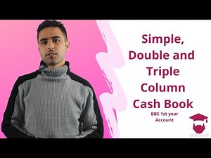 Simple, Double and Triple Column Cash Book in Nepali || BBS 1st year || Accountancy