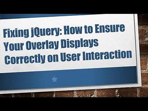Fixing jQuery: How to Ensure Your Overlay Displays Correctly on User Interaction
