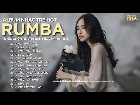 Tuyệt Phẩm Rumba Nhạc Trẻ Xuất Sắc Nhất 2024 - Rumba Gây Nghiện Toàn Bài Hot