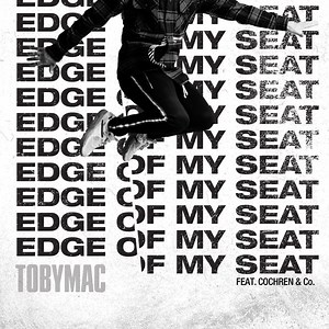 TobyMac & Cochren & Co. - Edge Of My Seat (Radio Version)