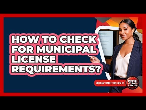 How To Check For Municipal License Requirements?