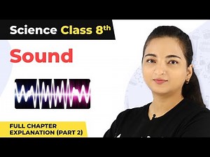 Class 8 Science Chapter 13 | Sound Full Chapter Explanation (Part 2)