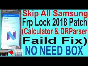 Skip Samsung Frp Lock 2018 Patch (Calculator & DRParser Faild Fix)