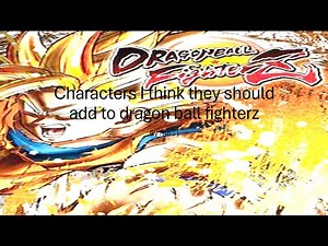 Characters I Think They Should Add to DBFZ