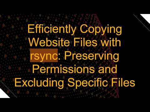Efficiently Copying Website Files with rsync: Preserving Permissions and Excluding Specific Files
