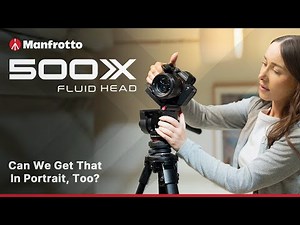 Introducing Manfrotto 500x Fluid Head
