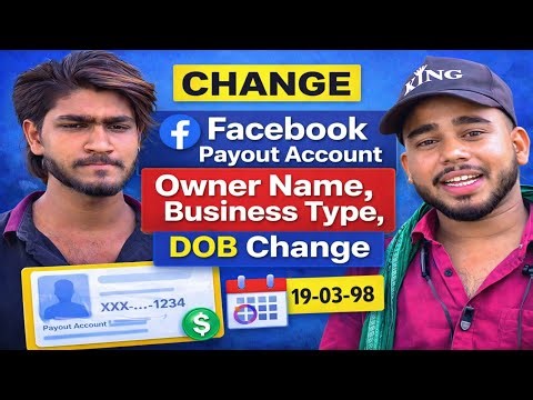 Facebook Payout Account Owner Name Change | Facebook Payout Account business type, DOB Change