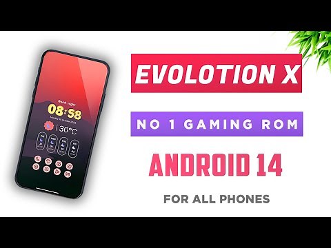 Evolution X - Best Android 14 Gaming Rom