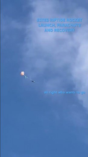 ESTES RIPTIDE ROCKET LAUNCH, PARACHUTE AND RECOVERY 1 (SUNNY DAY)