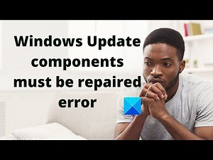 Windows Update components must be repaired error on Windows