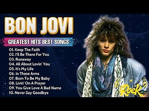 Bon Jovi Greatest Hits - Top 10 Rock Anthems That Defined a Generation