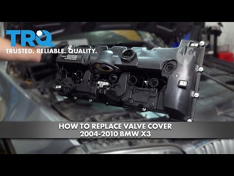 How to Replace Valve Cover 2003-2010 BMW X3