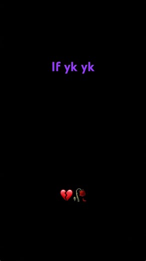 If ykyk 🥀💔
