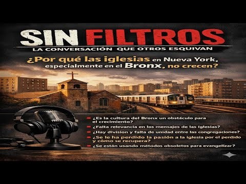 SIN FILTROS Ep 5 ¿PORQUE LA IGLESIAS EN NEW YORK ESPECIALMENTE EN EL BRONX, NO CRECEN ?