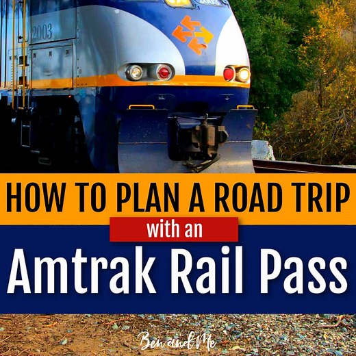 How to Plan a Road Trip with an Amtrak Rail Pass - Ben and Me