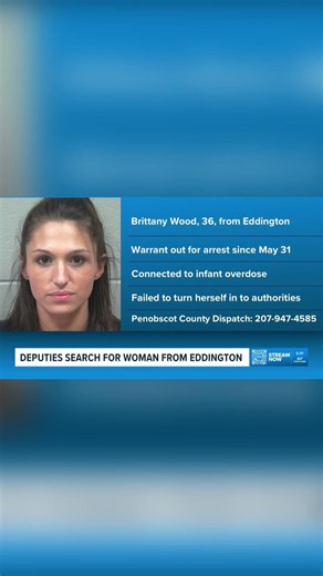 Penobscot Sheriff's Office looks for wanted woman from Eddington over baby overdose