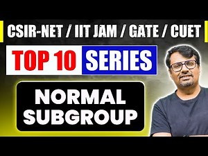 Normal Subgroup | Top Ten Series for CSIR NET, IIT JAM, GATE & CUET PG | Group Theory By GP Sir