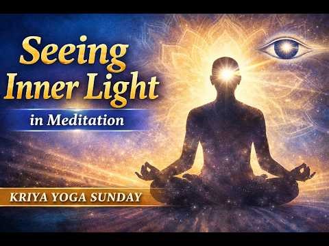Seeing Inner Light in Meditation | Kriya Yoga Sunday