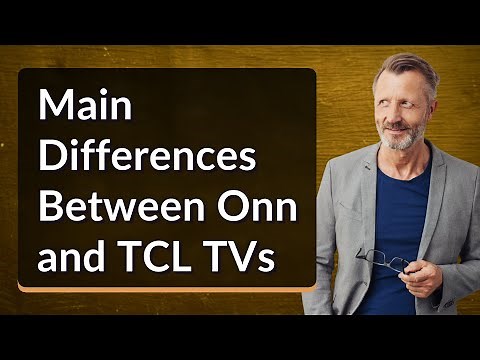 Main Differences Between Onn and TCL TVs