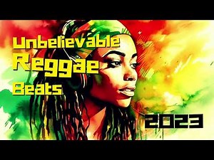 Unbelievable Reggae Instrumental Beats 2023 to Jam With