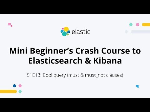 Elasticsearch Bool Query (Must & Must_not Clauses) - S1E13: Mini Beginner's Crash Course