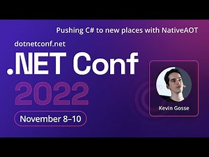 Pushing C# to new places with NativeAOT | .NET Conf 2022