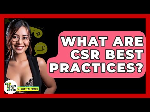 What Are CSR Best Practices? - Talking Tech Trends