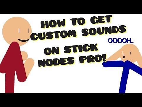 How to get CUSTOM Sounds on Stick Nodes Pro! | A Stick Nodes Tutorial