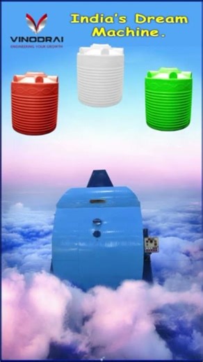 World's Dream Machine for Manufacturing Water Tank.....