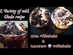 2 Variety of milkshake recipes (icecream milkshake &Oreo Milkshake)