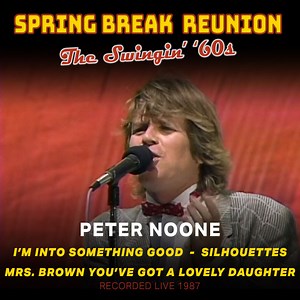 Peter Noone - Spring Break Reunion: The Swingin' '60's