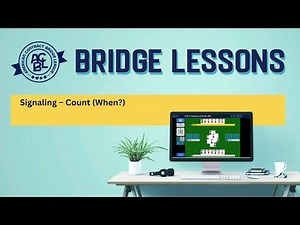 Bridge Lessons - Signaling – Count (When?)
