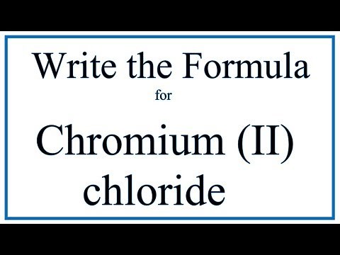 How to Write the Formula for Chromium (II) chloride