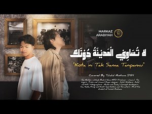 Kota Ini Tak Sama Tanpamu - Nadhif Basalamah | Arabic Cover Markaz Arabiyah