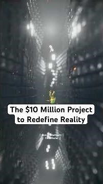 The $10 Million Project to Redefine Reality