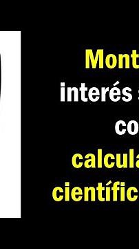 Como calcular el MONTO en INTERES SIMPLE con CALCULADORA CIENTIFICA