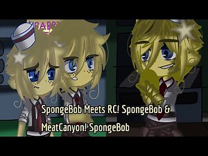 SpongeBob Meets RC! SpongeBob & MeatCanyon! SpongeBob