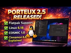 PorteuX 2.5 Released! Flatpak Support, Linux 6.18, COSMIC 1.0 & Cinnamon 6.6 Explained